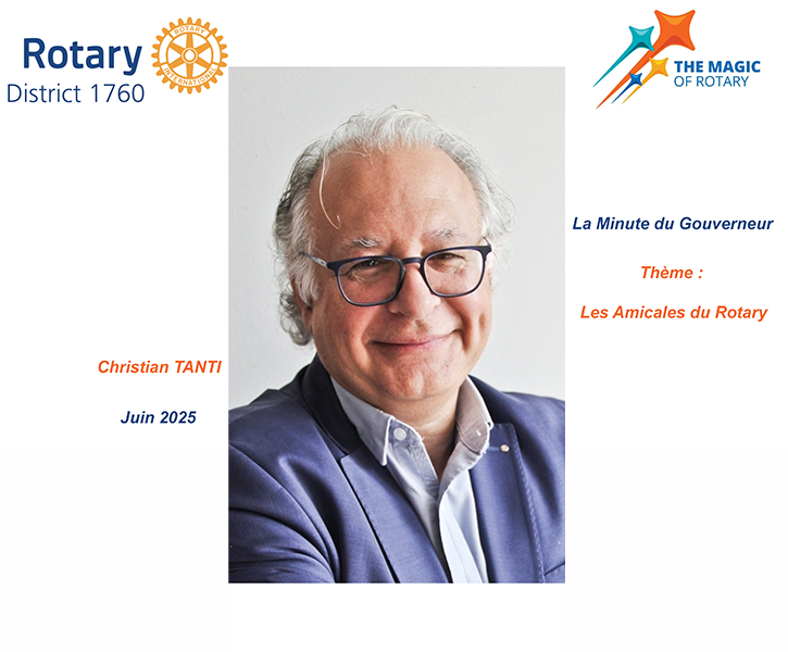 5CHROVISION By 5CHRONICITE - La minute du Gouverneur - La Minute du Gouverneur – Juin 2025 - Les amicales du Rotary