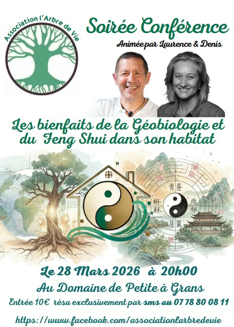 5CHRONICITE - HARMONIEUSEMENT VOTRE - ARBRE DE VIE -Conférence sur les Bienfaits de la Géobiologie et du Feng Shui Traditionnel dans son habitat proposée par l'association l'arbre de vie à Grans et animée par Denis, Géobiologue et Laurence Trégoat d'Harmonieusement Vôtre